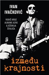 Između krajnosti: Vodič kroz albume Azre i Džonija Štulića